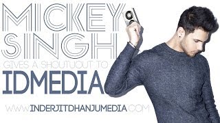 MICKEY SINGH | SHOUTOUT TO IDMEDIA