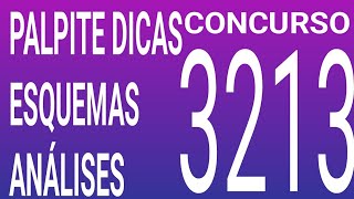 3213 / PALPITE DICAS ESQUEMAS ANALISES E RESUMO DO ÚLTIMO CONCURSO 3212