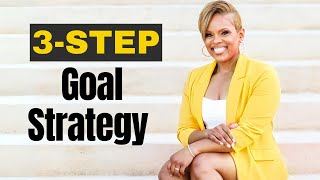 3 Step Goal Setting Strategy for CRUSHING Your Goals in 2024