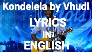 Kondelela by Vhudi LYRICS IN ENGLISH || My yoki yoki hit singer || Idols 2020