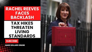 Rachel Reeves Faces Backlash - Tax Hikes Threaten Living Standards