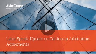 LaborSpeak: Update on California Arbitration Agreements