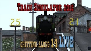 Train Simulator 2018: Chuffing Along 14 LIVE