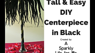 Tall and Easy DIY Centerpiece in Black - Tutorial