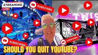 SHOULD YOU QUIT YOUTUBE?