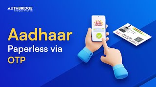 Get Verified Aadhaar Details Via OTP Within 5 Seconds | Aadhaar Paperless Verification - AuthBridge