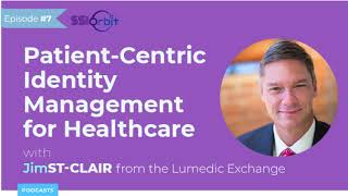 Patient-Centric Identity Management for Healthcare | SSI Orbit Podcast E7