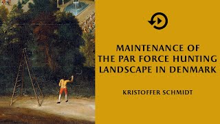 Kristoffer Schmidt – Maintenance of the par force hunting landscape in Denmark