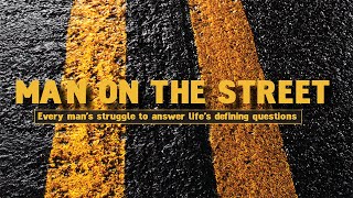 Man On The Street | The Struggle to Answer Life's Defining Questions | Trailer