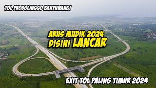 TOL PROBOLINGGO BANYUWANGI TERBARU | MANTAB! ARUS MUDIK LANCAR DI EXIT TOL PALING TIMUR 2024