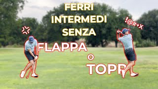 BASTA flappare i ferri intermedi!