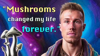 His First Mushroom Experience Changed His Life: Overcoming Depression by Using Psilocybin