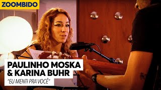 Paulinho Moska e Karina Buhr Zoombido Eu menti pra você