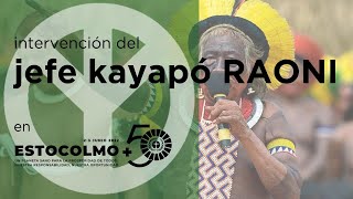 Intervención del jefe Kayapó RAONI en la Cumbre de Estocolmo +50