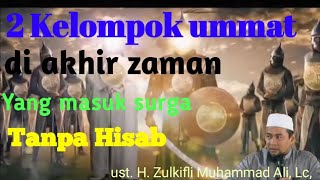 Ceramah Tentang Akhir zaman terbaru (Tetap ikuti panduan Ulama) || Ust.H. Zulkifli Muhammad Ali, Lc,