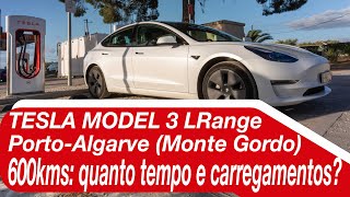 Tesla Model 3 LR: Porto-Algarve(Monte Gordo): em quanto tempo e quantos carregamentos?