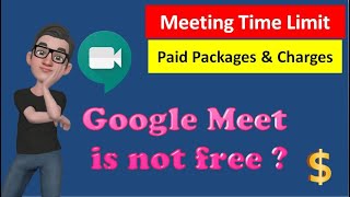 Google Meet is Paid  || Google Meet limits the Meeting length to 60 Minutes