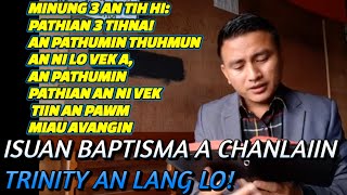 BIBLE STUDY : Jordan luiah Isua baptisma chan laiin Trinity an lang em ni?|| Pathian awm zat