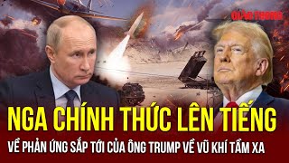 Nga chính thức lên tiếng về phản ứng của ông Trump trước việc Ukraine “thoải mái” dùng vũ khí tầm xa