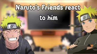 ||Naruto's Friends react to him||SasuNaru||