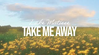 Lake Matisse - Take Me Away [Offical Visualizer]