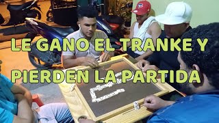 LE GANO EL TRANKE Y PIERDEN LA PARTIDA