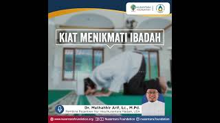 Kiat Menikmati Ibadah - Ustadz Muthahhir Arif