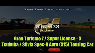 Gran Turismo 7 / S-3 License / Tsukuba / Silvia Spec-R Aero (S15) Touring Car / Gold - 0:57.633