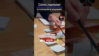 💪🚀 Cómo mantener la motivación al emprender: Resumen + Tips 💼🎯