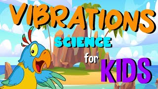 Vibrations | Science for Kids