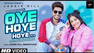 Jassie Gill: Oye Hoye Hoye | Simar Kaur | Dhanashree | Avvy Sra |Happy Raikoti | Bhushan K | Arvindr