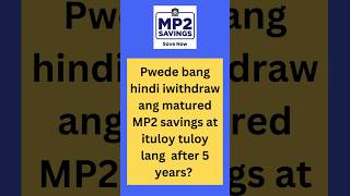 Pwede ba hindi kunin ang matured Pag-IBIG MP2 Savings after 5 Years?