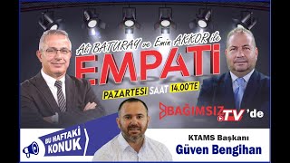 #Canlı │ALİ BATURAY VE EMİN AKKOR'UN SUNUMUYLA EMPATİ'NİN KONUĞU; GÜVEN BENGİHAN - KTAMS BAŞKANI