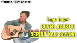 Lagu Baper IKLIM - SERIBU KALI SAYANG | COVER AKUSTIC | By Anak Rantau Malaysia