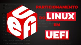 LINUX: PARTICIONAMENTO MANUAL EM UEFI