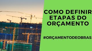 COMO DEFINIR ETAPAS DO ORÇAMENTO DE OBRAS