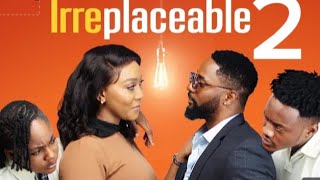 IRREPLACEABLE 2  - Nigerian Movies 2024 Latest Full Movies