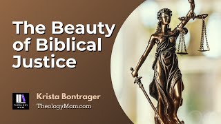 The Beauty of Biblical Justice, part 1