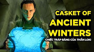 Quan tài của Loki đáng sợ đến mức nào?  Casket of Ancient Winters.