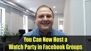 You Can Now Host a Watch Party in Facebook Groups