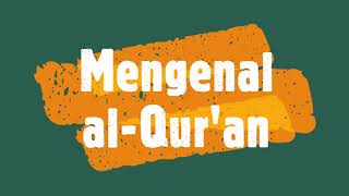 KULTUMRAMADHAN 1444H, MENGENAL AL QUR'AN