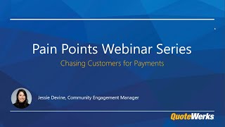 Chasing Customers for Payment  | QuoteWerks Pain Point Webinar Series