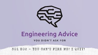 S01E02 - You can't fire me! I quit! - Eng. Advice Pod