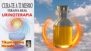 URINOTERAPIA - CURA-TE A TI MESMO - TERAPIA REAL - TIKUMAGAWA HIROSHI - COMPLETO