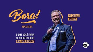 Nova série / Bora! | Pr.Oseias Santos