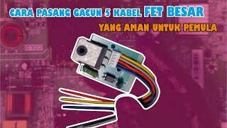 Cara Pasang Gacun 5 Kabel Fet Besar #untukpemula