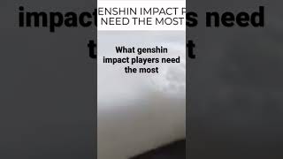 What genshin players need the most #genshinimpact #shorts #short