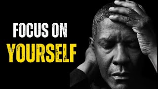 Here's What Happens When You Focus on YOU | Motivational Speech Inspired by Denzel Washington