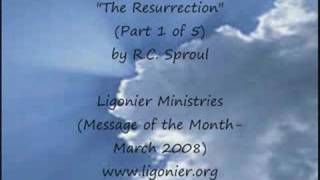 "The Resurrection of Jesus Christ" by RC Sproul (Part 1 of 5)