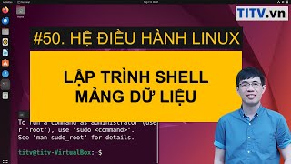 LPI - Tự học Linux Bài 50 - Cách sử dụng mảng trong lập trình Shell Bash